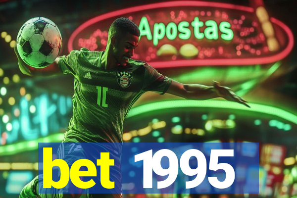 bet 1995
